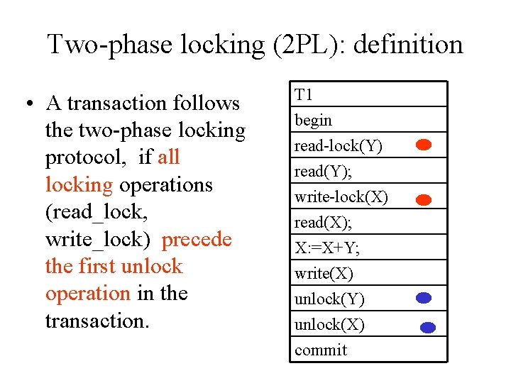 Two-phase locking (2 PL): definition • A transaction follows the two-phase locking protocol, if