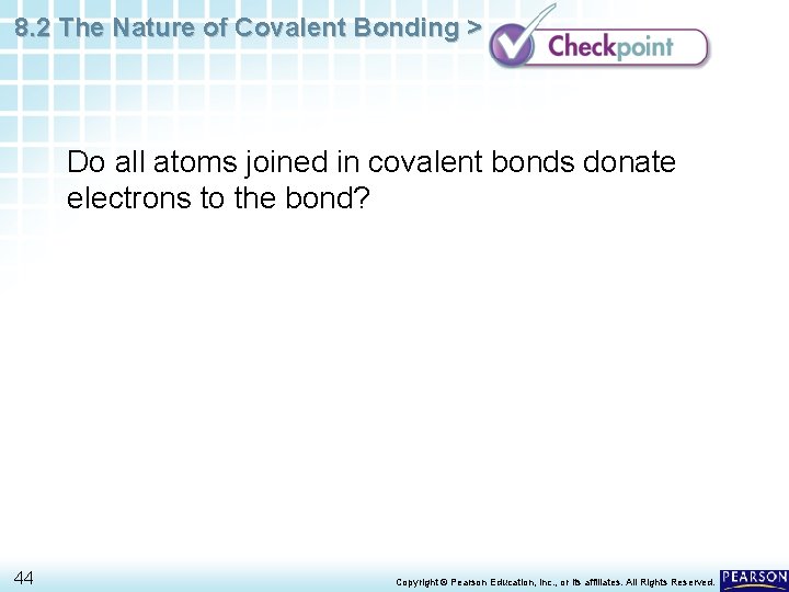 8. 2 The Nature of Covalent Bonding > Do all atoms joined in covalent