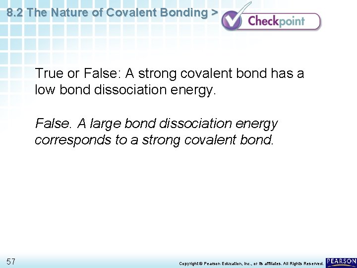 8. 2 The Nature of Covalent Bonding > True or False: A strong covalent