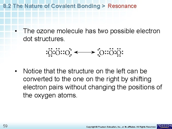 8. 2 The Nature of Covalent Bonding > Resonance • The ozone molecule has