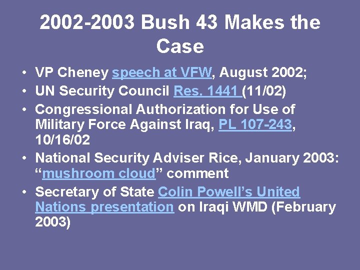 2002 -2003 Bush 43 Makes the Case • VP Cheney speech at VFW, August