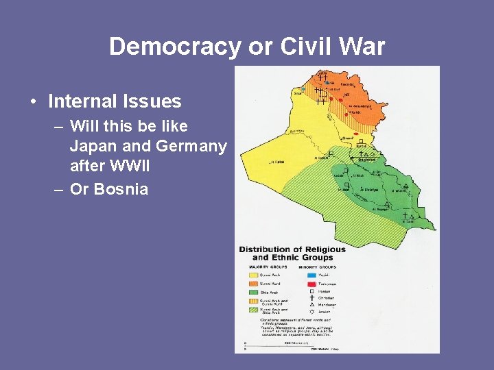 Democracy or Civil War • Internal Issues – Will this be like Japan and