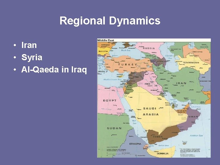 Regional Dynamics • Iran • Syria • Al-Qaeda in Iraq 