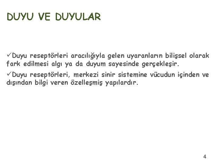 DUYU VE DUYULAR üDuyu reseptörleri aracılığıyla gelen uyaranların bilişsel olarak fark edilmesi algı ya