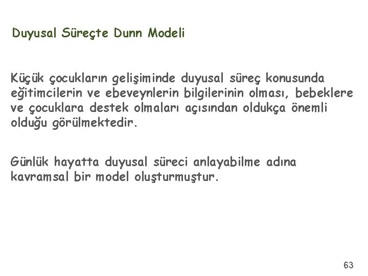 Duyusal Süreçte Dunn Modeli Küçük çocukların gelişiminde duyusal süreç konusunda eğitimcilerin ve ebeveynlerin bilgilerinin