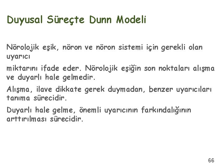 Duyusal Süreçte Dunn Modeli Nörolojik eşik, nöron ve nöron sistemi için gerekli olan uyarıcı