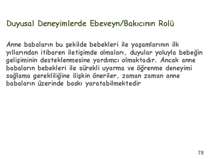 Duyusal Deneyimlerde Ebeveyn/Bakıcının Rolü Anne babaların bu şekilde bebekleri ile yaşamlarının ilk yıllarından itibaren