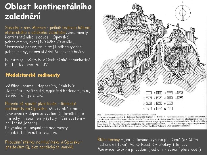 Oblast kontinentálního zalednění Slezsko + sev. Morava – průnik ledovce během elsterského a sálského