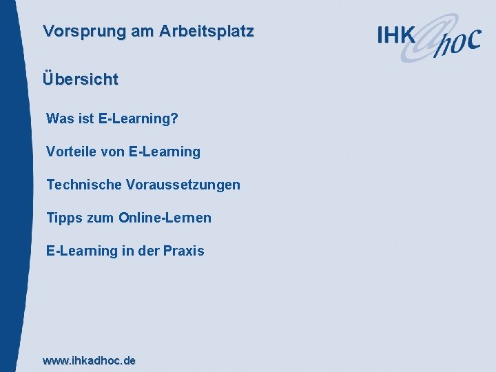 Vorsprung am Arbeitsplatz Übersicht Was ist E-Learning? Vorteile von E-Learning Technische Voraussetzungen Tipps zum