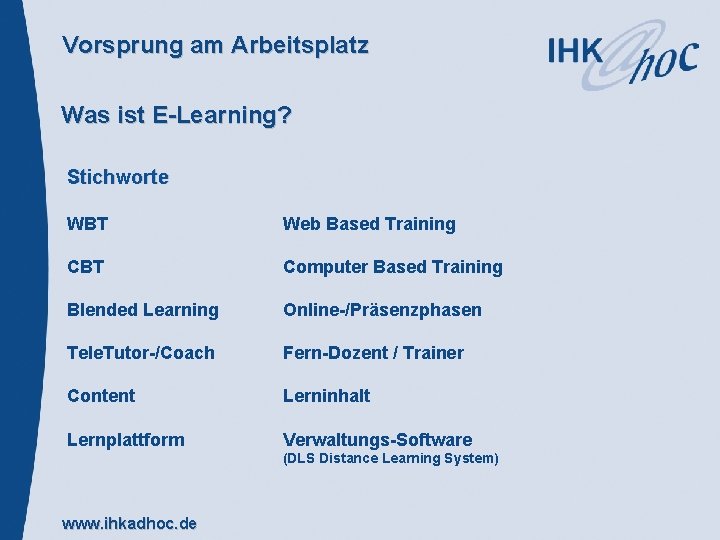 Vorsprung am Arbeitsplatz Was ist E-Learning? Stichworte WBT Web Based Training CBT Computer Based