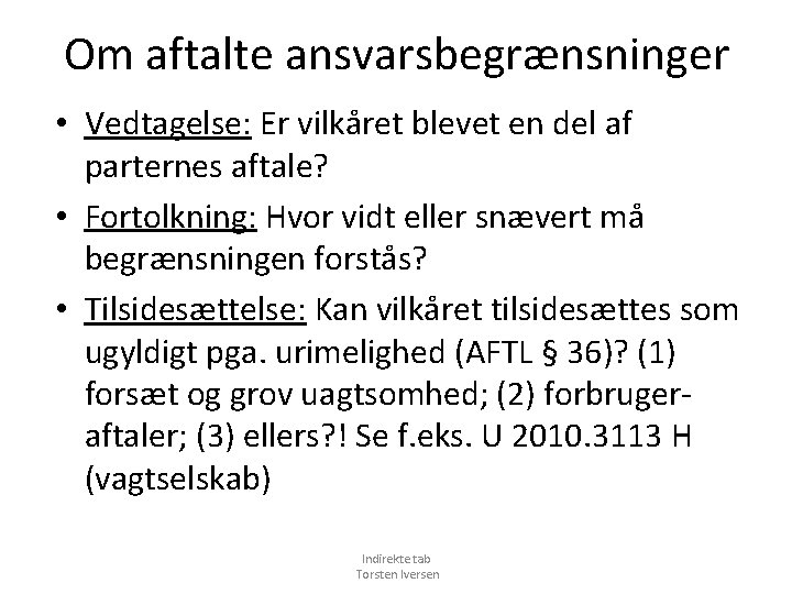 Om aftalte ansvarsbegrænsninger • Vedtagelse: Er vilkåret blevet en del af parternes aftale? •