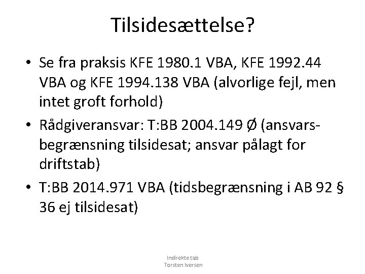 Tilsidesættelse? • Se fra praksis KFE 1980. 1 VBA, KFE 1992. 44 VBA og