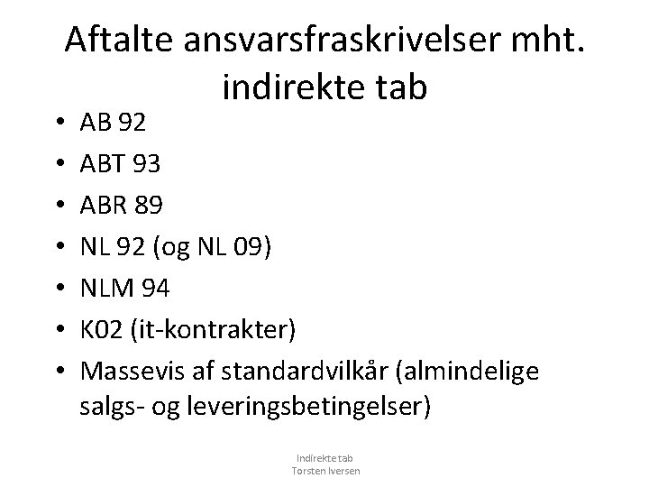 Aftalte ansvarsfraskrivelser mht. indirekte tab • • AB 92 ABT 93 ABR 89 NL