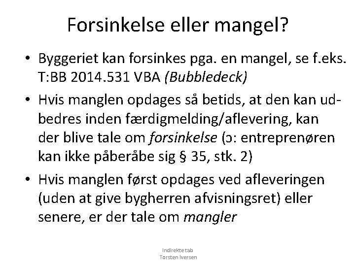 Forsinkelse eller mangel? • Byggeriet kan forsinkes pga. en mangel, se f. eks. T: