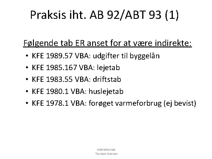 Praksis iht. AB 92/ABT 93 (1) Følgende tab ER anset for at være indirekte: