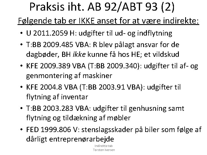 Praksis iht. AB 92/ABT 93 (2) Følgende tab er IKKE anset for at være