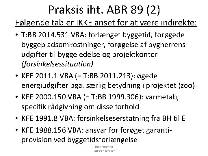 Praksis iht. ABR 89 (2) Følgende tab er IKKE anset for at være indirekte: