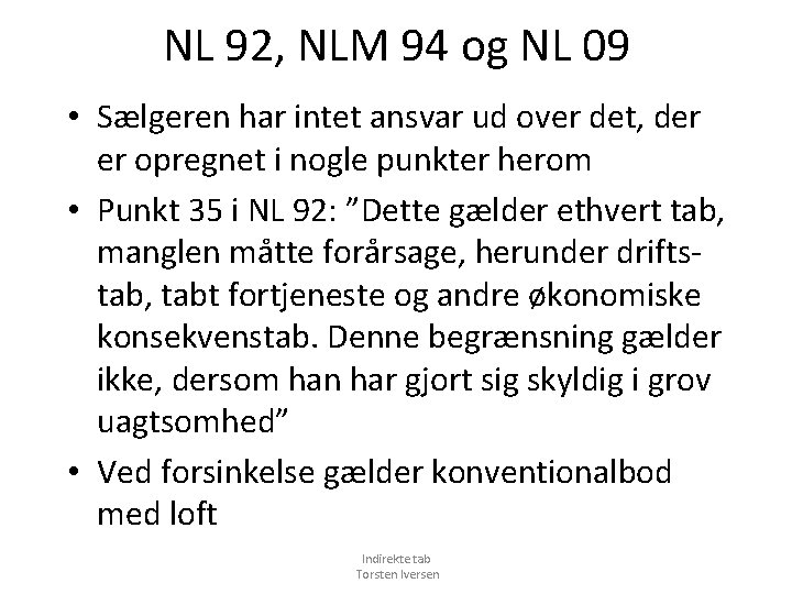 NL 92, NLM 94 og NL 09 • Sælgeren har intet ansvar ud over