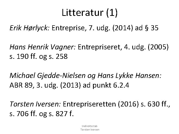 Litteratur (1) Erik Hørlyck: Entreprise, 7. udg. (2014) ad § 35 Hans Henrik Vagner: