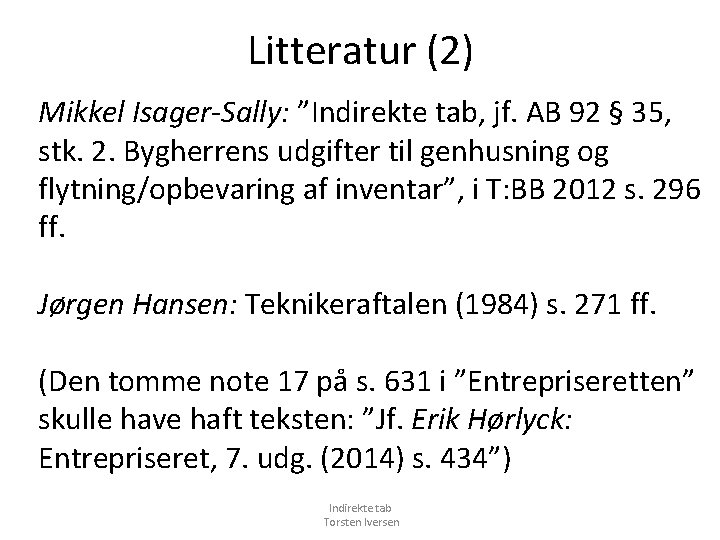Litteratur (2) Mikkel Isager-Sally: ”Indirekte tab, jf. AB 92 § 35, stk. 2. Bygherrens