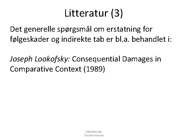 Litteratur (3) Det generelle spørgsmål om erstatning for følgeskader og indirekte tab er bl.