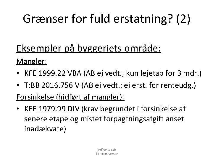 Grænser for fuld erstatning? (2) Eksempler på byggeriets område: Mangler: • KFE 1999. 22