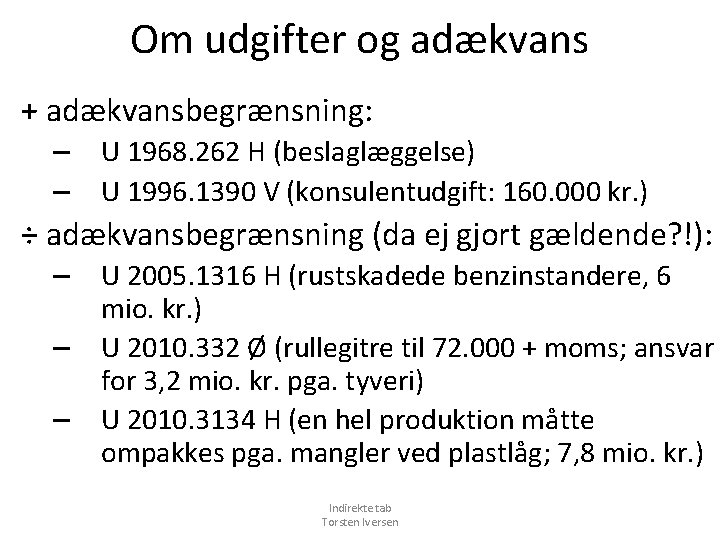 Om udgifter og adækvans + adækvansbegrænsning: – – U 1968. 262 H (beslaglæggelse) U
