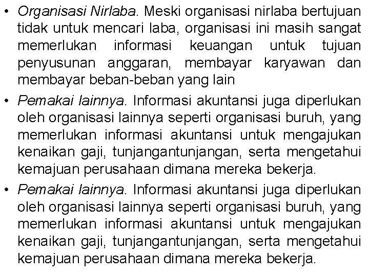  • Organisasi Nirlaba. Meski organisasi nirlaba bertujuan tidak untuk mencari laba, organisasi ini