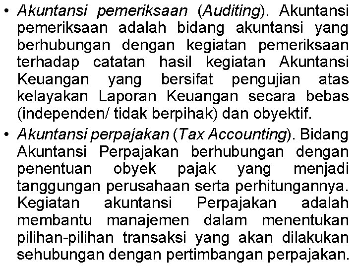  • Akuntansi pemeriksaan (Auditing). Akuntansi pemeriksaan adalah bidang akuntansi yang berhubungan dengan kegiatan