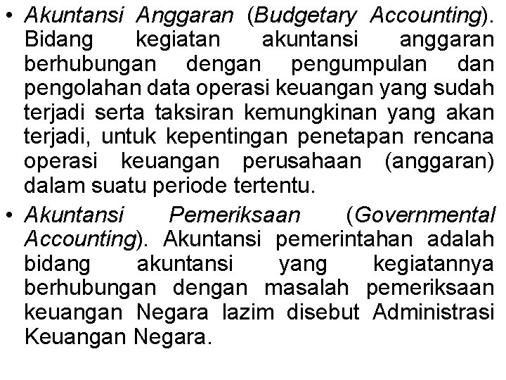  • Akuntansi Anggaran (Budgetary Accounting). Bidang kegiatan akuntansi anggaran berhubungan dengan pengumpulan dan