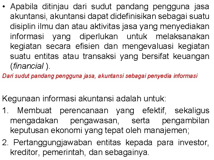  • Apabila ditinjau dari sudut pandang pengguna jasa akuntansi, akuntansi dapat didefinisikan sebagai