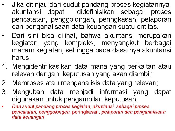  • Jika ditinjau dari sudut pandang proses kegiatannya, akuntansi dapat didefinisikan sebagai proses