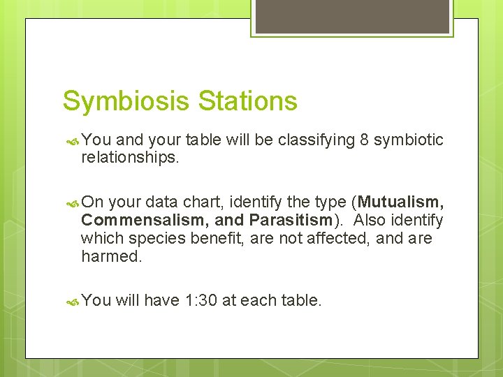 Symbiosis Stations You and your table will be classifying 8 symbiotic relationships. On your