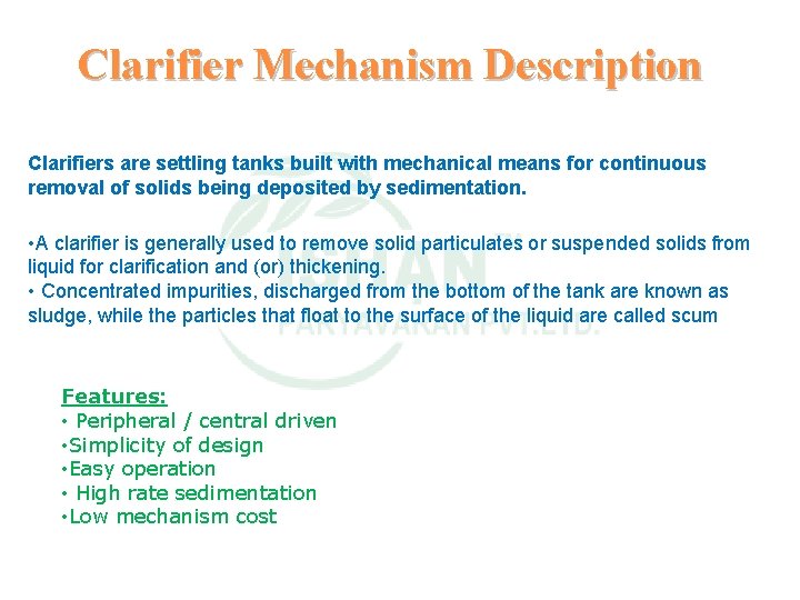 Clarifier Mechanism Description Clarifiers are settling tanks built with mechanical means for continuous removal