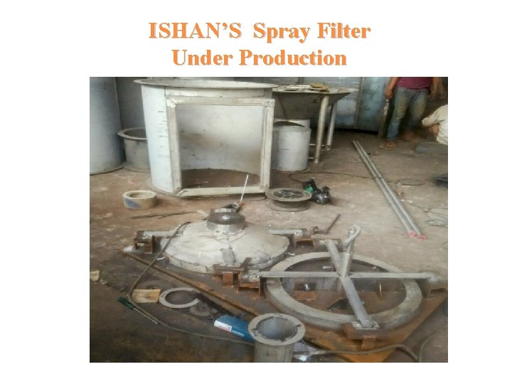 ISHAN’S Spray Filter Under Production 