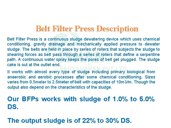 Belt Filter Press Description Belt Filter Press is a continuous sludge dewatering device which