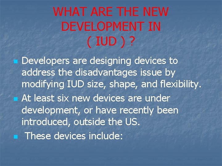 WHAT ARE THE NEW DEVELOPMENT IN ( IUD ) ? n n n Developers