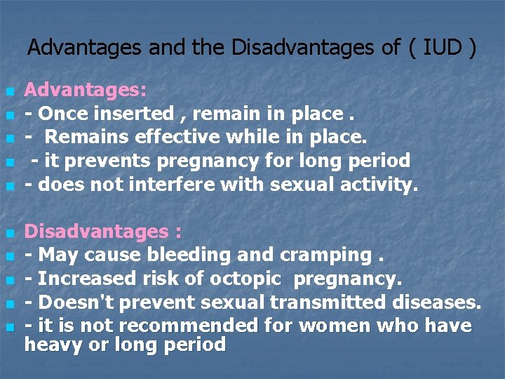 Advantages and the Disadvantages of ( IUD ) n n n n n Advantages: