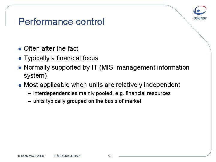 Performance control Often after the fact l Typically a financial focus l Normally supported