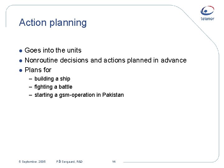 Action planning Goes into the units l Nonroutine decisions and actions planned in advance