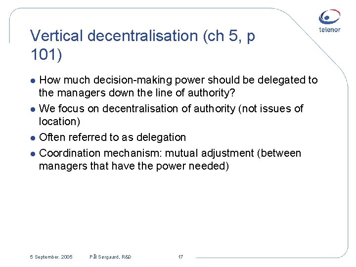 Vertical decentralisation (ch 5, p 101) How much decision-making power should be delegated to