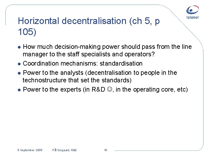 Horizontal decentralisation (ch 5, p 105) How much decision-making power should pass from the