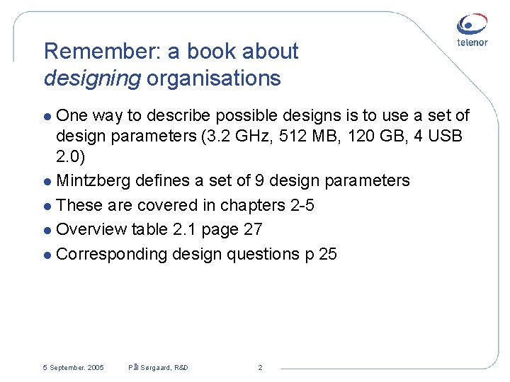 Remember: a book about designing organisations l One way to describe possible designs is