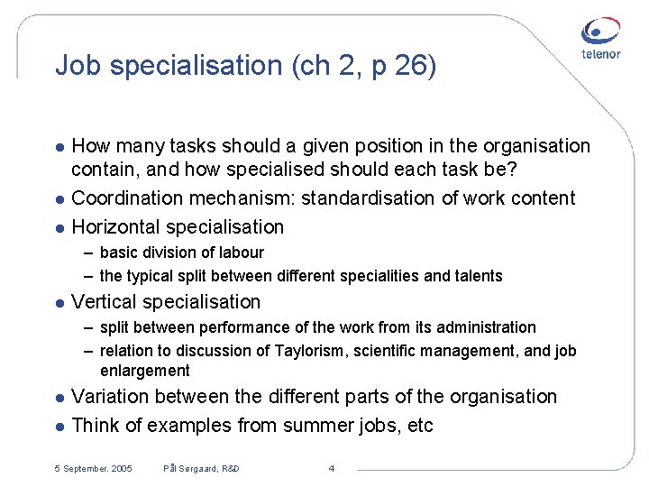 Job specialisation (ch 2, p 26) How many tasks should a given position in