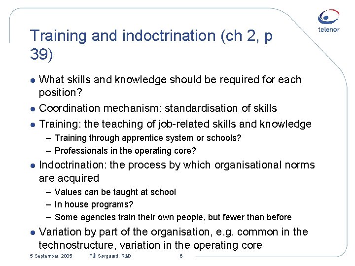 Training and indoctrination (ch 2, p 39) What skills and knowledge should be required