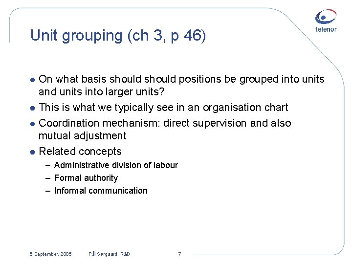 Unit grouping (ch 3, p 46) On what basis should positions be grouped into