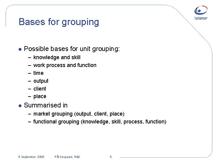 Bases for grouping l Possible bases for unit grouping: – – – l knowledge