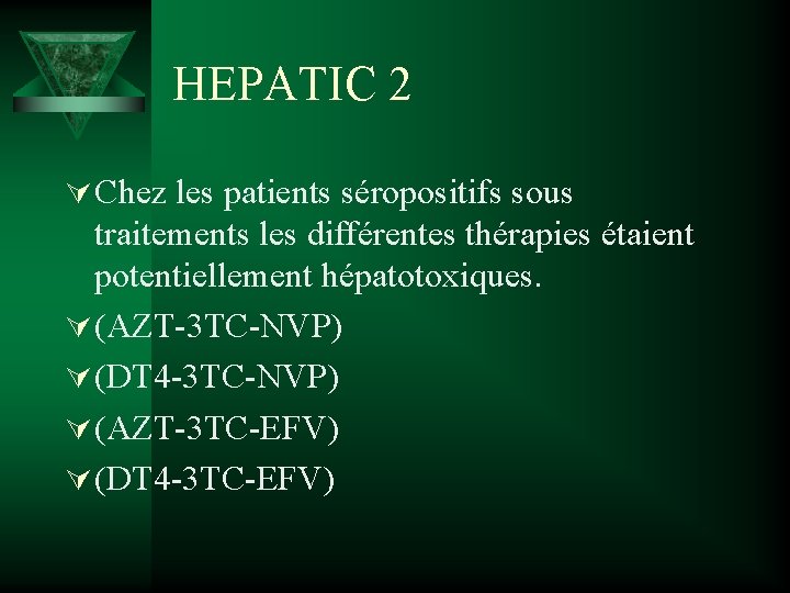 HEPATIC 2 Ú Chez les patients séropositifs sous traitements les différentes thérapies étaient potentiellement