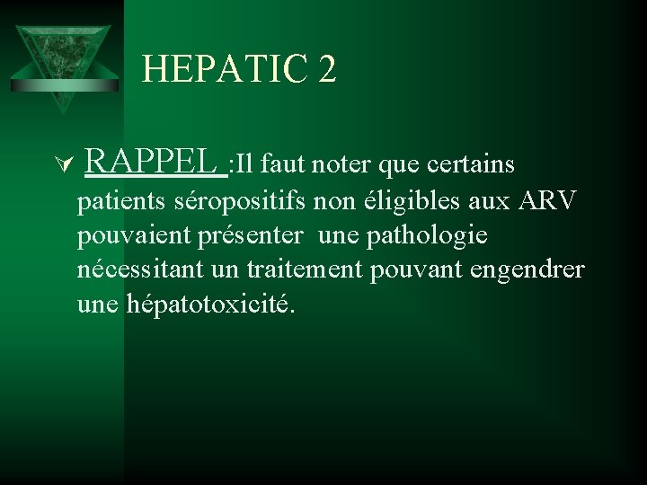 HEPATIC 2 Ú RAPPEL : Il faut noter que certains patients séropositifs non éligibles