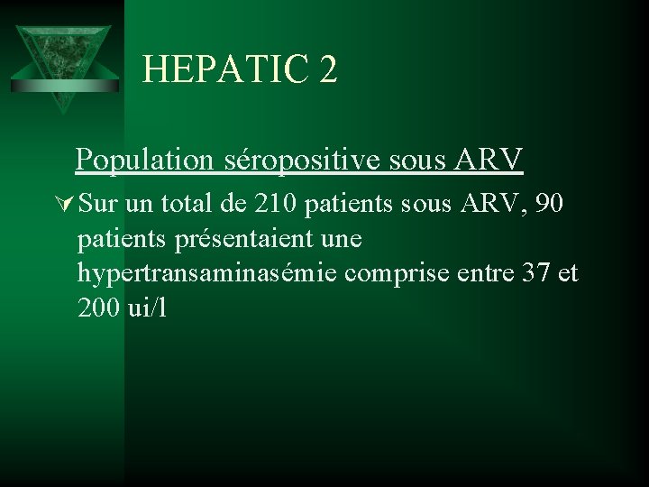HEPATIC 2 Population séropositive sous ARV Ú Sur un total de 210 patients sous